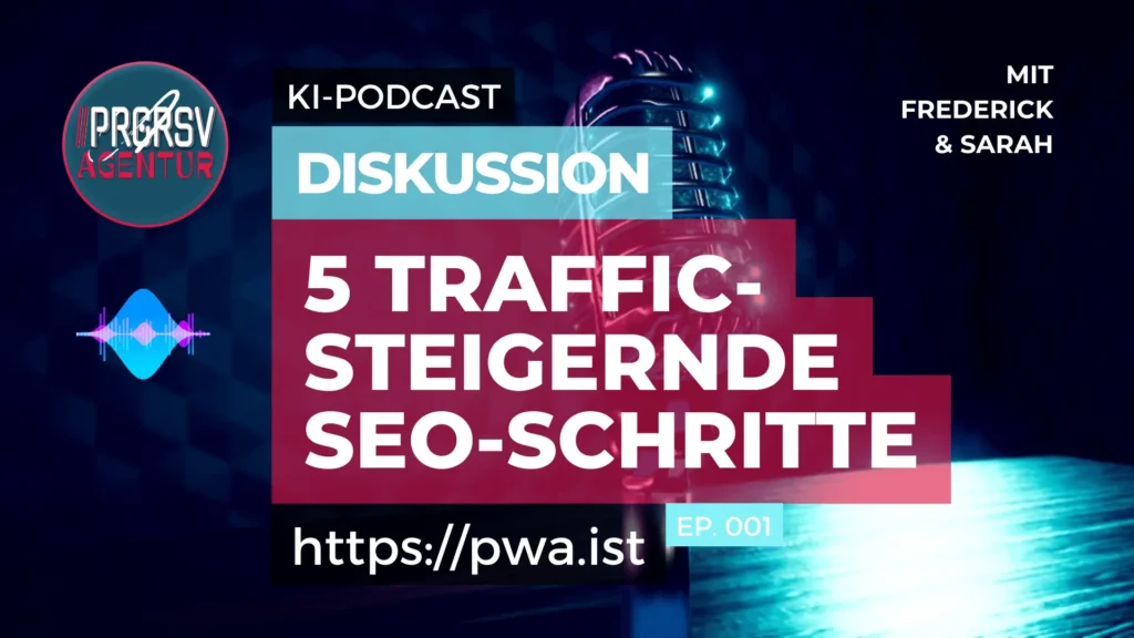 Exklusiv: KI-Podcast & mein Blogbeitrag zu: »TOP 5 Traffic-steigernde SEO-Schritte« 1 KI-Podcast: 5 TRAFFIC-STEIGERNDE SEO SCHRITTE