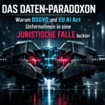 Das Daten-Paradoxon: Warum DSGVO und EU AI Act Unternehmen in eine juristische Falle locken